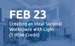 Feb 23: Creating an Ideal Surgical Workspace with Light (1 HSW Credit)