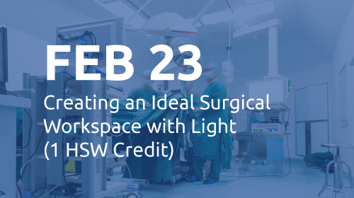 Feb 23: Creating an Ideal Surgical Workspace with Light (1 HSW Credit)